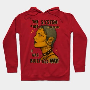 The System is not broken. It was a built this way. Hoodie